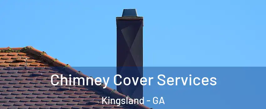 Chimney Cover Services Kingsland - GA