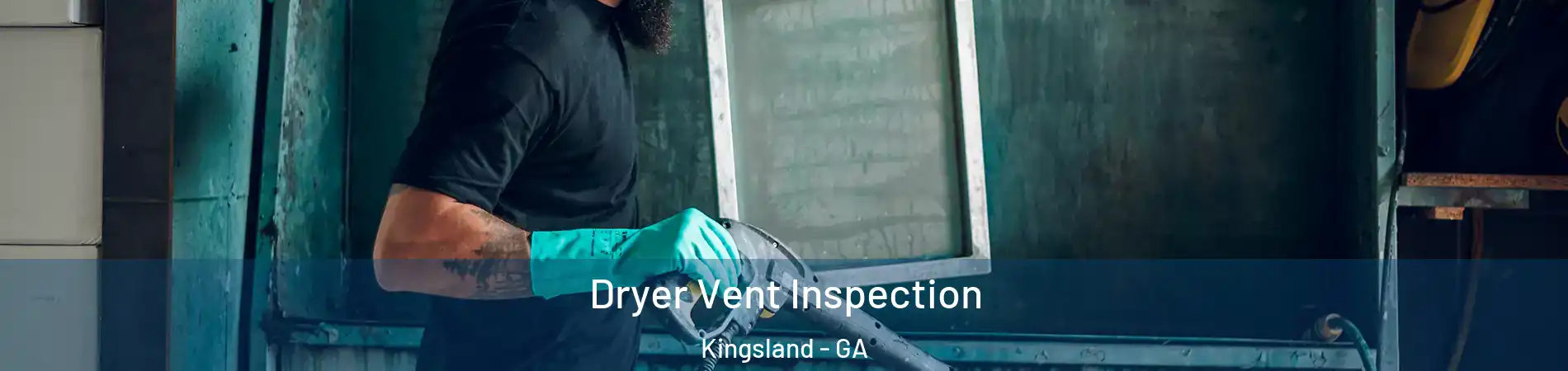  Dryer Vent Inspection Kingsland - GA