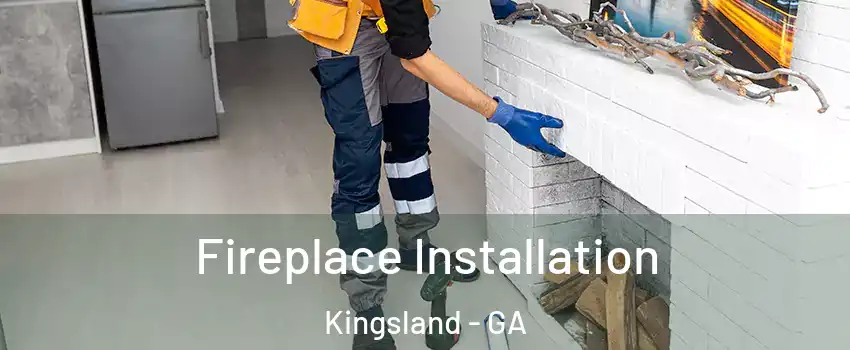  Fireplace Installation Kingsland - GA