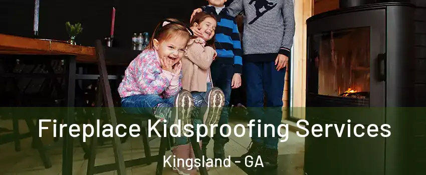  Fireplace Kidsproofing Services Kingsland - GA