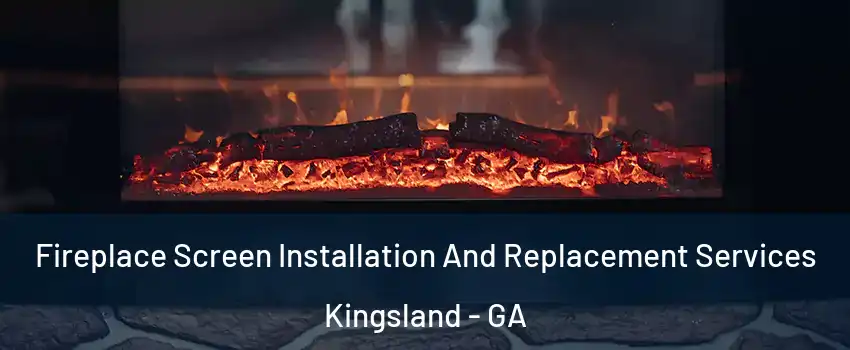  Fireplace Screen Installation And Replacement Services Kingsland - GA