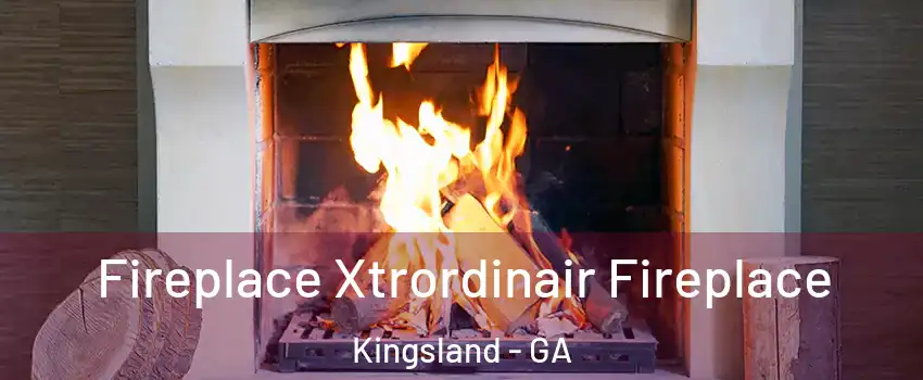 Fireplace Xtrordinair Fireplace Kingsland - GA