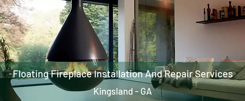  Floating Fireplace Installation And Repair Services Kingsland - GA
