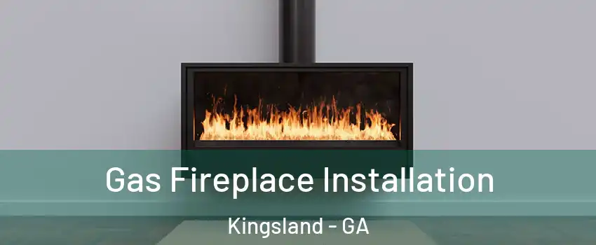  Gas Fireplace Installation Kingsland - GA