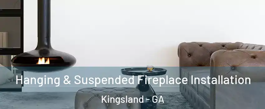  Hanging & Suspended Fireplace Installation Kingsland - GA