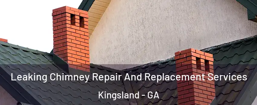 Leaking Chimney Repair And Replacement Services Kingsland - GA
