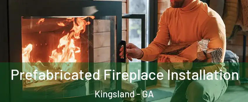  Prefabricated Fireplace Installation Kingsland - GA