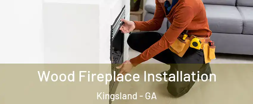  Wood Fireplace Installation Kingsland - GA